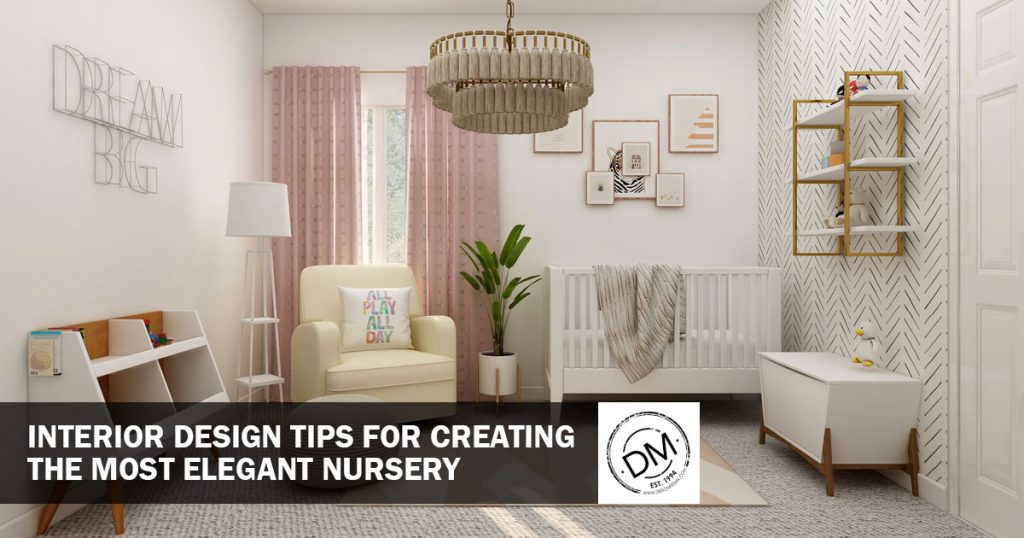 Create An Elegant Nursery With These Interior Design Tips