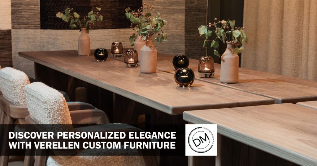 Upgrade Your Home With Verellen Custom Furniture