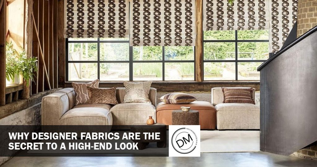 How To Give Your Home A High-End Look With Designer Fabrics
